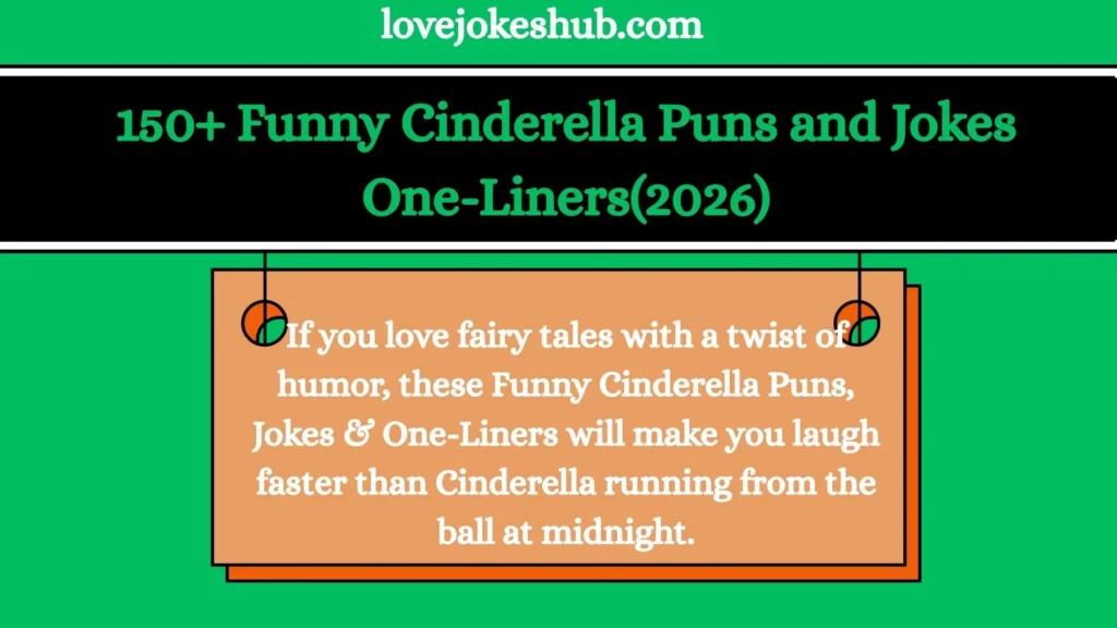 150+ Funny Cinderella Puns and Jokes One-Liners(2026)