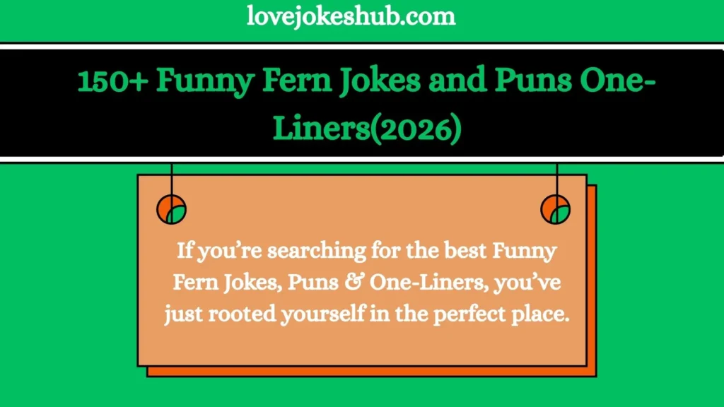 150+ Funny Fern Jokes and Puns One-Liners(2026)