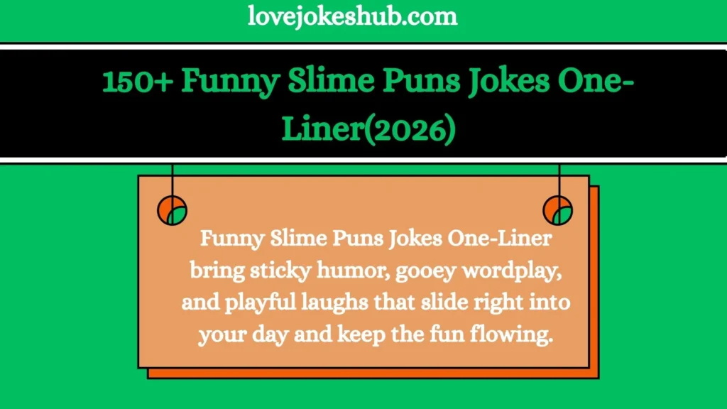 150+ Funny Slime Puns Jokes One-Liner(2026)