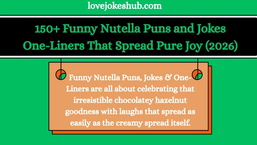 150+ Funny Nutella Puns and Jokes One-Liners That Spread Pure Joy (2026)